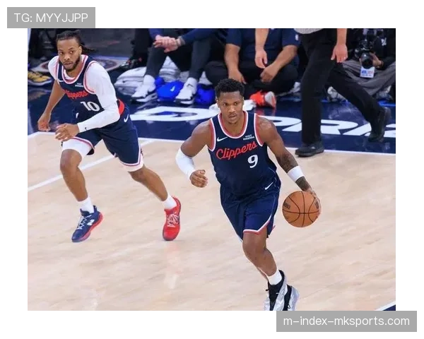 加兰快船场均19.8分6.5助攻 伤病管理影响出场时间稳定性